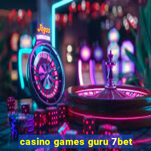 casino games guru 7bet